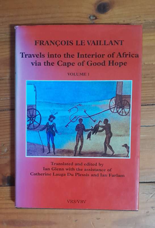 Francois Le Vaillant - Travels into the Interior of Africa via the Cape of Good Hope - volume 1