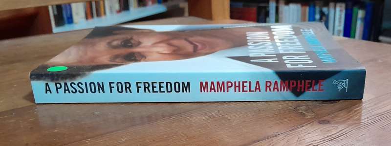 A Passion For Freedom - by Mamphela Ramphele
