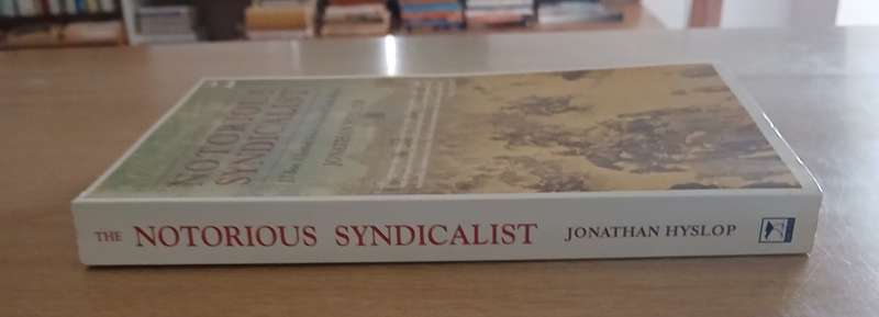Notorious Syndicalist - by Jonathan Hyslop
