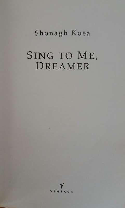 Sing to The, Dreamer - by Shonagh Koea