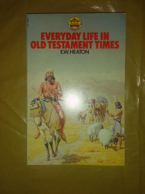 EVERYDAY LIFE IN OLD TESTAMENT TIMES BY E.W HEATON