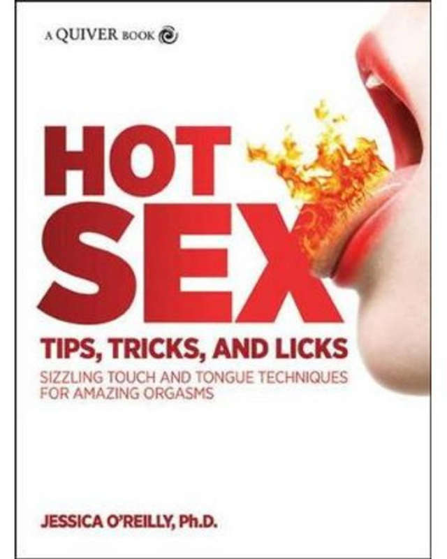 Hot Sex Tips Tricks and Licks Sizzling touch and tongue techniques for amazing orgasms