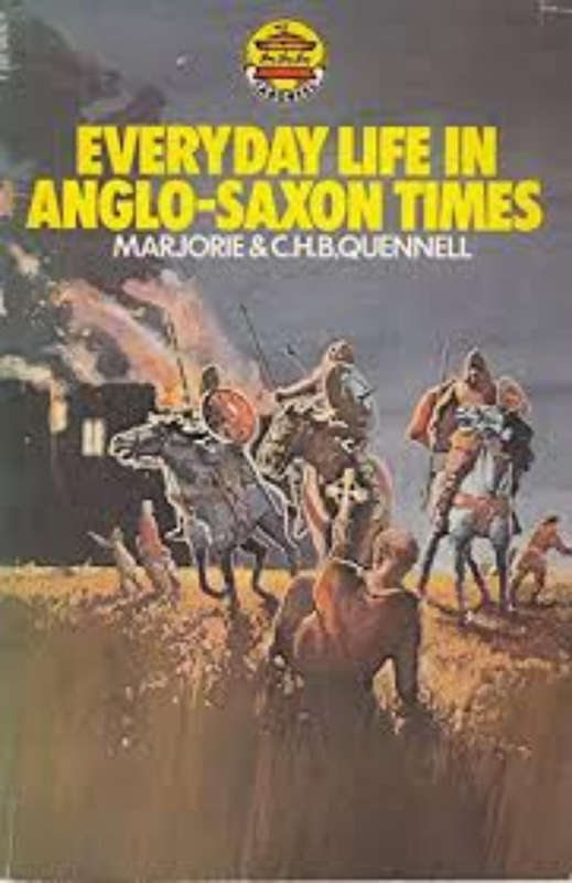 EVERYDAY LIFE IN ANGLO-SAXON TIMES By Marjorie