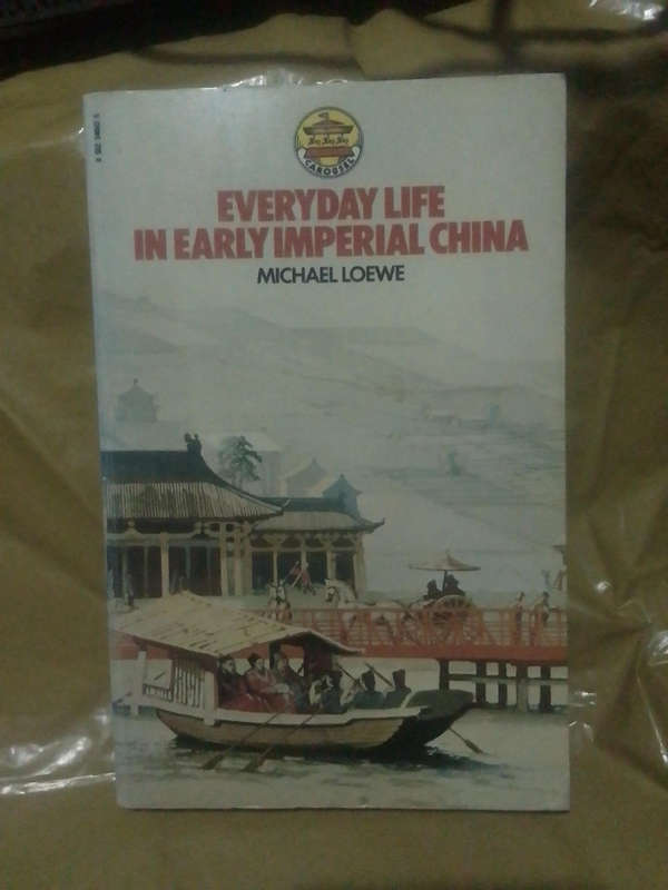 EVERYDAY LIFE IN EARLY IMPERIAL CHINA By Michael Loewe @ 1968