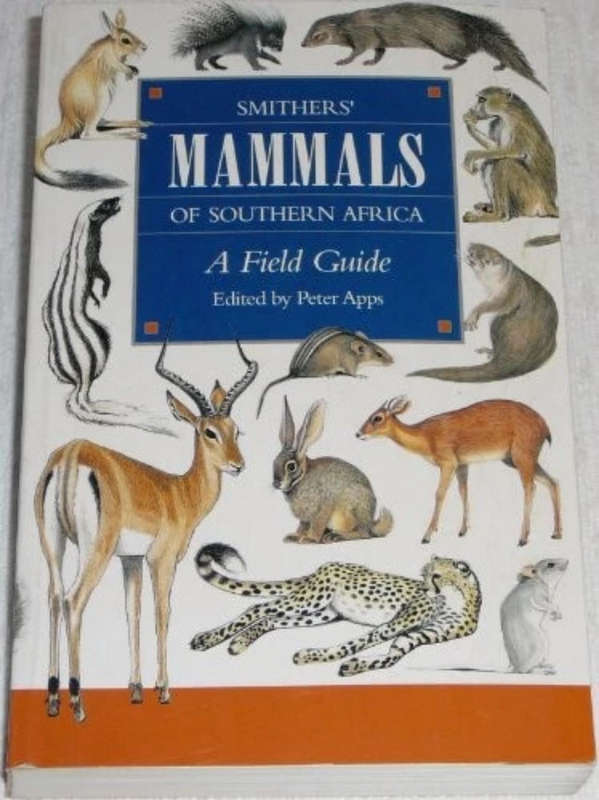 Smither's Mammals of Southern Africa: A Field Guide