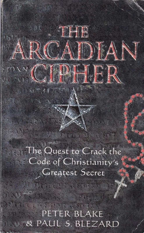 The Arcadian Cipher : The Quest to Crack the Code of Christianity's Greatest Secret