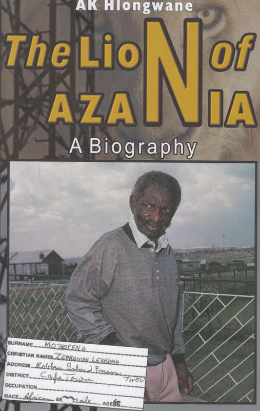THE LION OF AZANIA, a biography Mothopeng