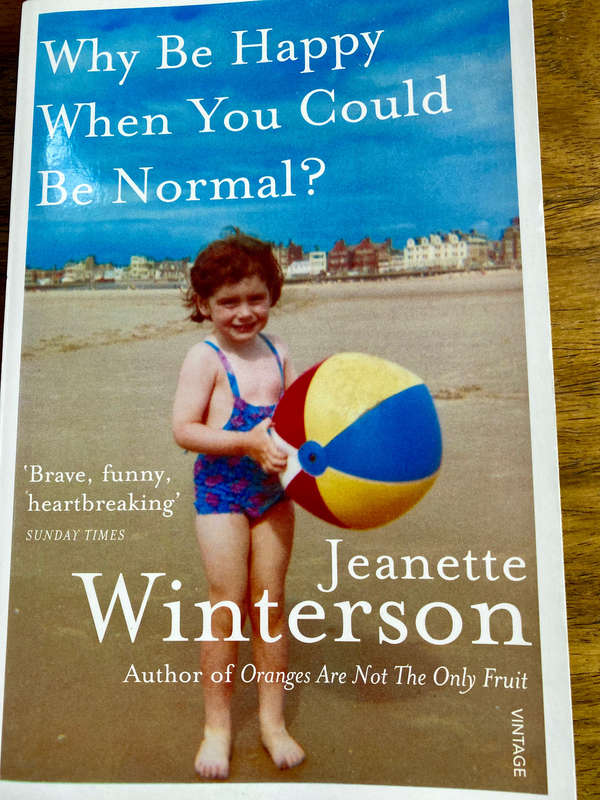 Why Be Happy When You Can Be Normal? by Jeanette  Winterson