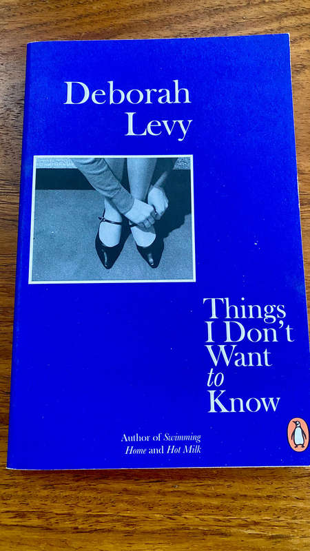 Things I Don't Want To Know by Deborah Levy