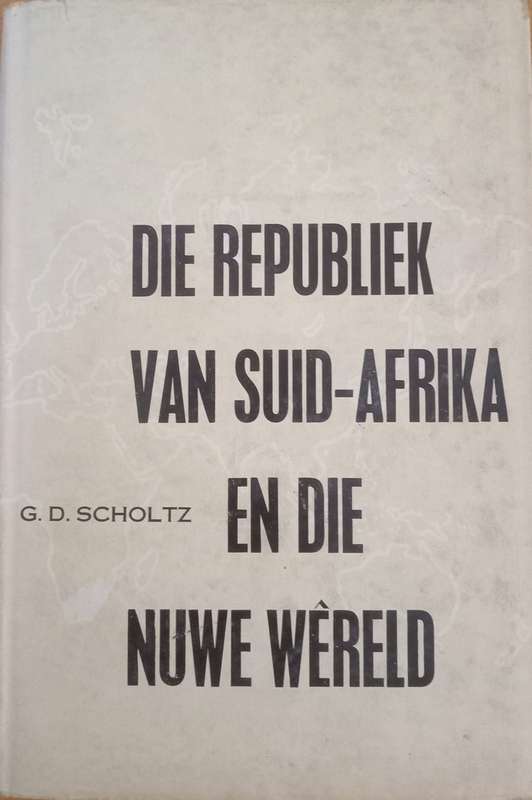 G,D. Scoltz - Die Republiek van Suid Afrika