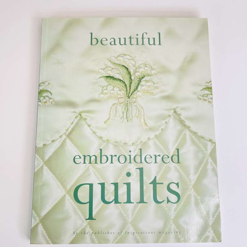 Beautiful Embroidered Quilts by the publisher of Inspirations magazine