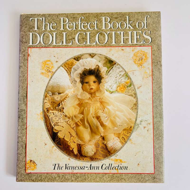 The Perfect Book of Doll Clothes "The Vanessa-Ann Collection"