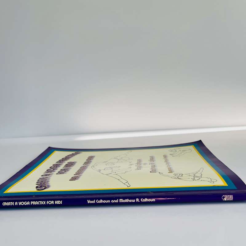 Create a Yoga Practice for Kids by Yael Calhoun and Matthew R. Calhoun