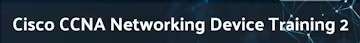 Cisco CCNA Interconnecting Cisco Networking Devices Part 2 Video Training Course