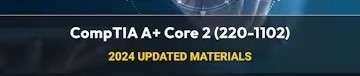 CompTIA A+ Core 2 (220-1102) Course