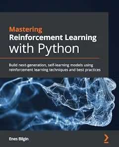 Mastering Reinforcement Learning with Python