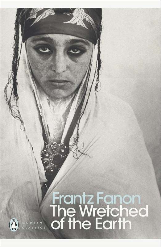 The Wretched of the Earth - Frantz Fanon