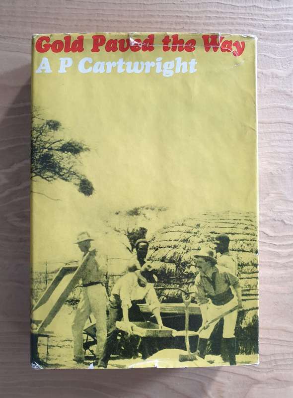 A P Cartwright : "Gold Paved the Way" (First Edition)