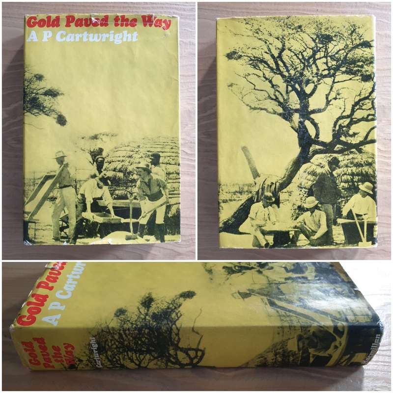 A P Cartwright : "Gold Paved the Way" (First Edition)