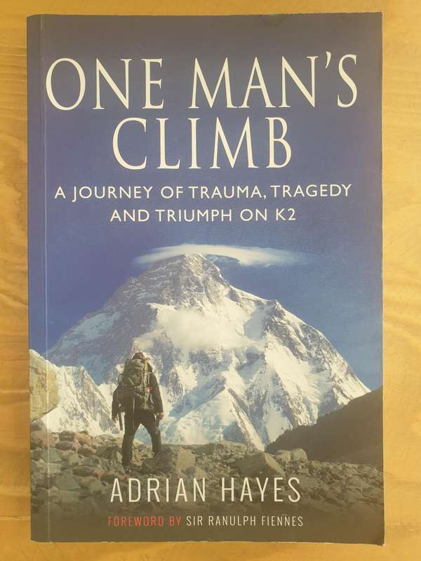 Adrian Hayes : "One Man's Climb" - A journey of trauma, tragedy and triumph on K2