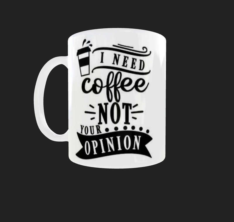 Funny Coffee Quote Mug  "I Need Coffee Not Your Opinion"  11oz Ceramic  Gift for Coffee Lovers