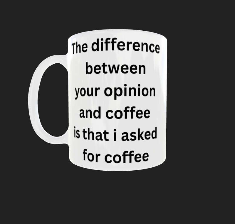 Coffee Opinion Mug  Funny Morning Saying  11oz Ceramic Mug Gift  Mojo Prints