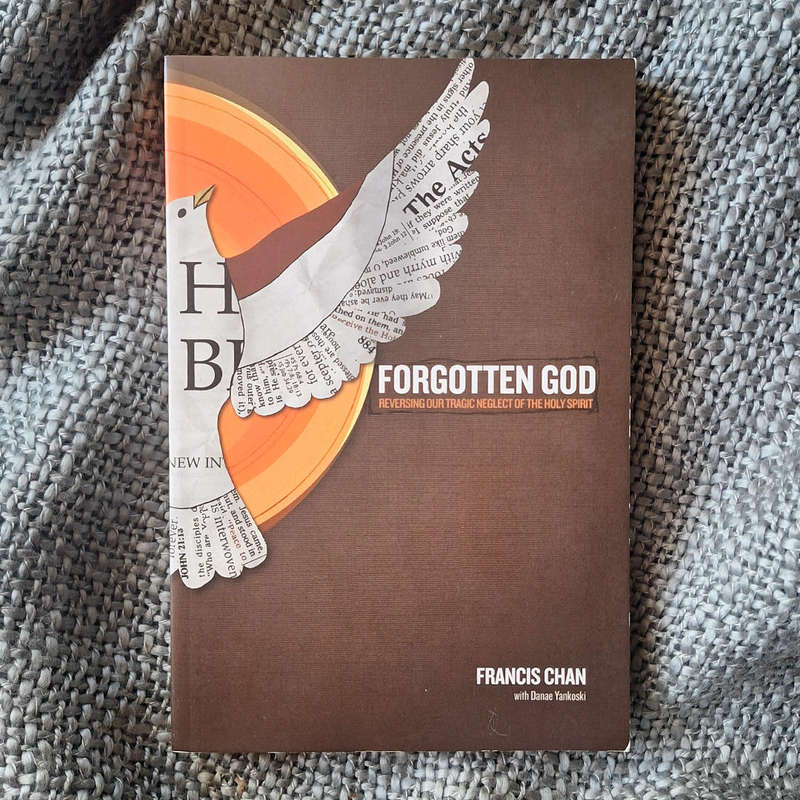 Forgotten God: Reversing Our Tragic Neglect of the Holy Spirit by Francis Chan and Danae Yankoski