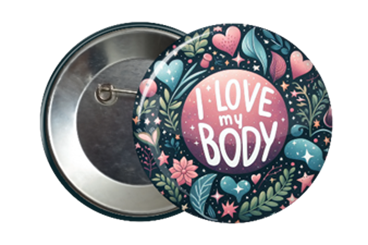 I Love My Body  Unusual Fashion Accessory Badge or Fridge Magnet For Self-Love Revolutionaries