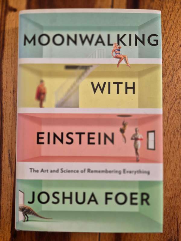Moonwalking with Einstein: The Art and Science of Remembering Everything