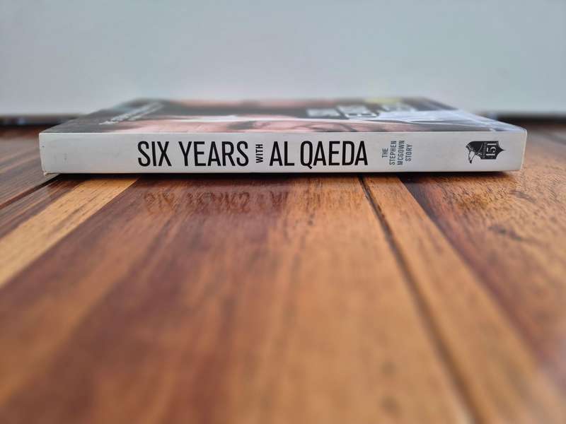 Six Years with Al Qaeda: The Stephen McGown Story as told to Tudor Caradoc-Davies