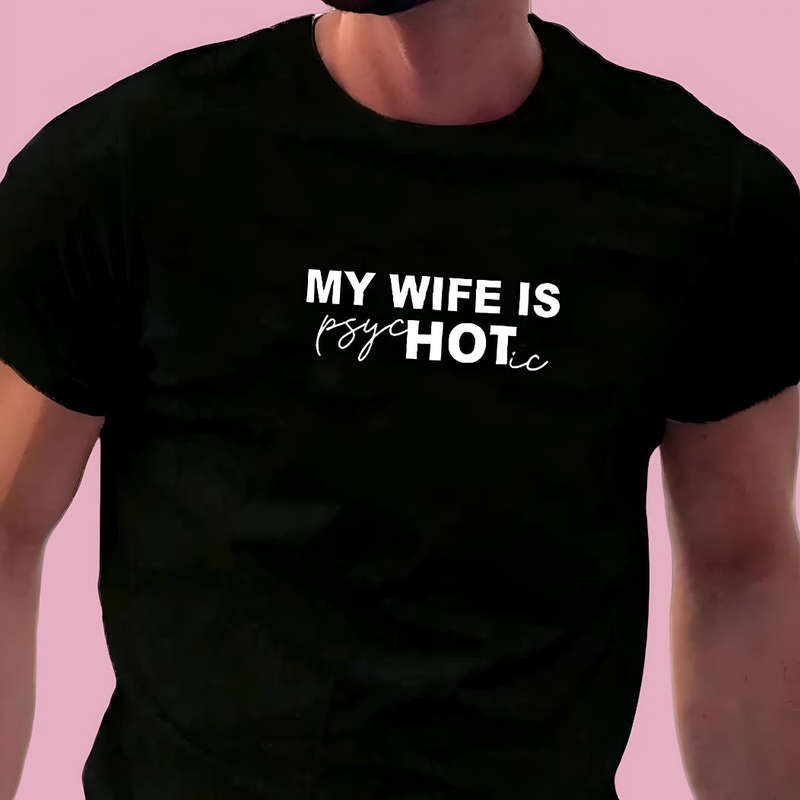 My Wife Is Psychotic Men's T-Shirt