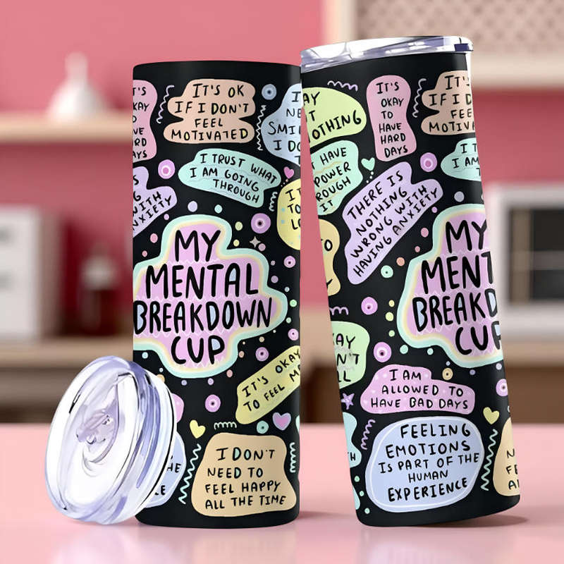 My Mental Breakdown Cup Tumbler