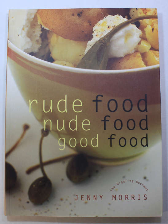 Rude Food, Nude Food, Good Food by Jenny Morris The Giggling Gourmet Softcover Book Autographed