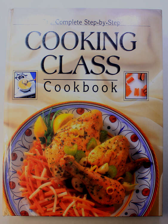 The Complete Step by Step Cooking Class Cookbook by Publications International Hardcover Book