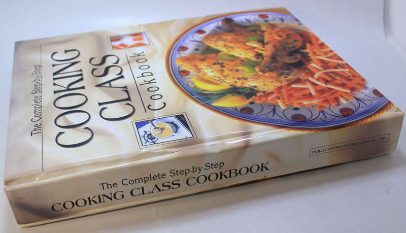 The Complete Step by Step Cooking Class Cookbook by Publications International Hardcover Book