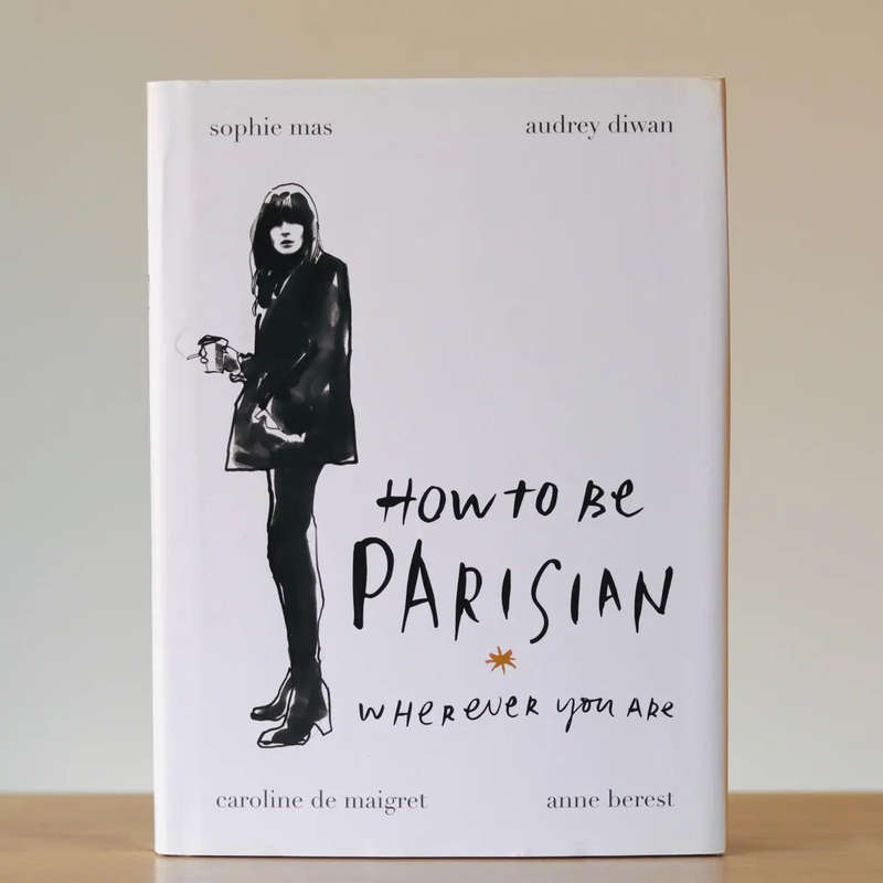 How to Be Parisian Wherever You Are