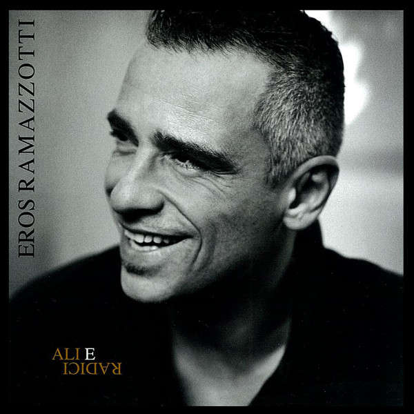 Eros Ramazzotti-Ali E Radici