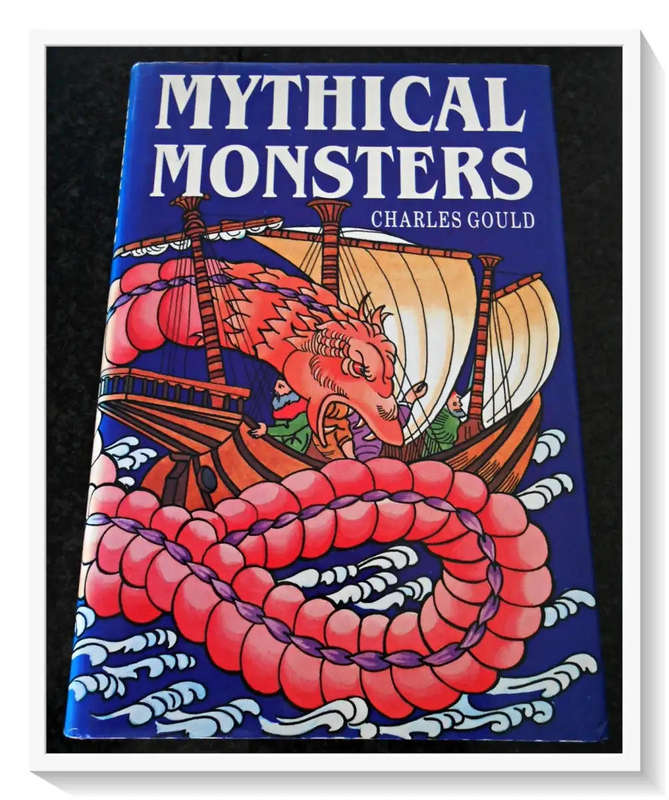 Mythical Monsters: Charles Gould - First Edition 1989 - UK - Bracken Books Ltd - Hardback 407pages
