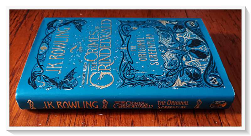 Rowling J.K. The Crimes of Grindelwald - Fantastic Beasts First Edition plus 1st Impression 2018 *