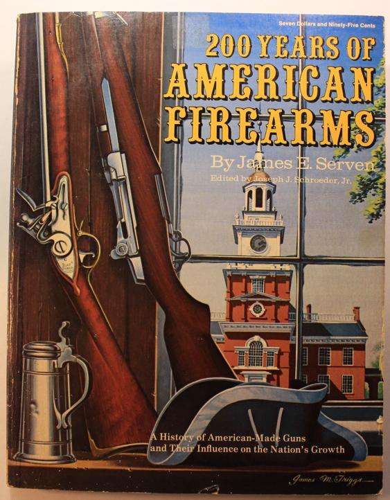 200 Years of American Firearms by James E Serven Softcover Book