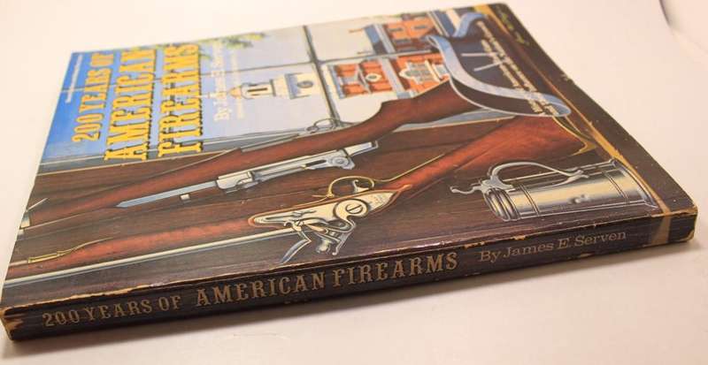 200 Years of American Firearms by James E Serven Softcover Book