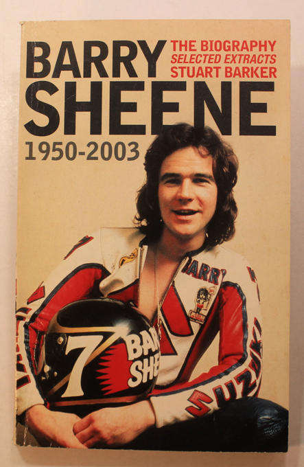 Barry Sheene, The Biography Selected Extracts by Stuart Baker Softcover Book