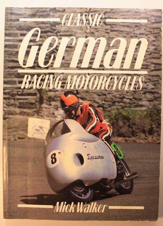 Classic German Racing Motorcycles by Mick Walker Softcover Book