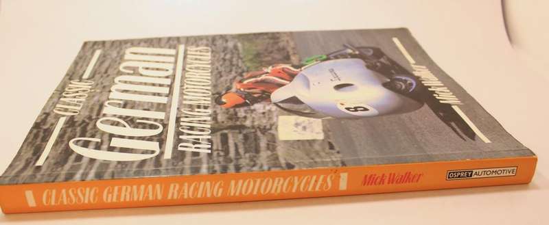 Classic German Racing Motorcycles by Mick Walker Softcover Book