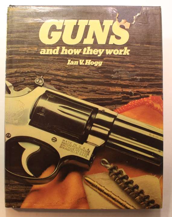 Guns And How They Work by Ian V Hogg Hardcover Book