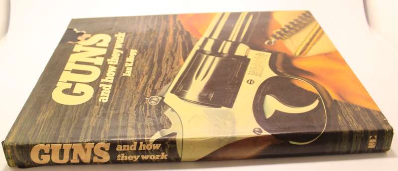 Guns And How They Work by Ian V Hogg Hardcover Book