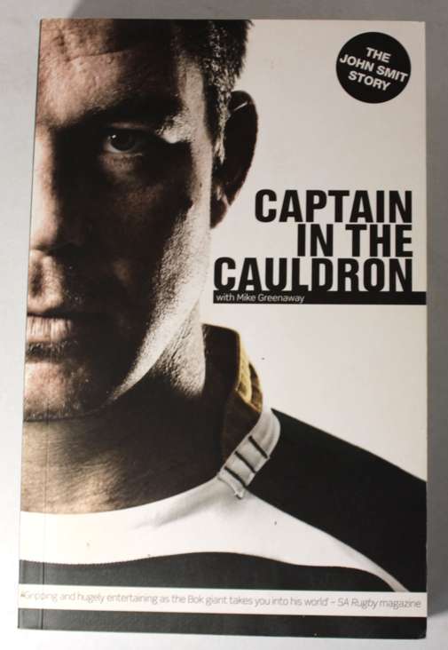 Captain In The Cauldron The John Smit Story John Smit with Mike Greenaway Softcover Book