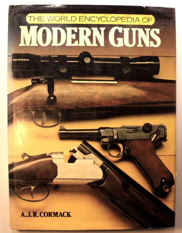 The World Encyclopedia of Modern Guns by AJR Cormack Hardcover Book