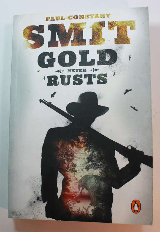 Gold Never Rusts by Paul-Constant Smit Softcover Book
