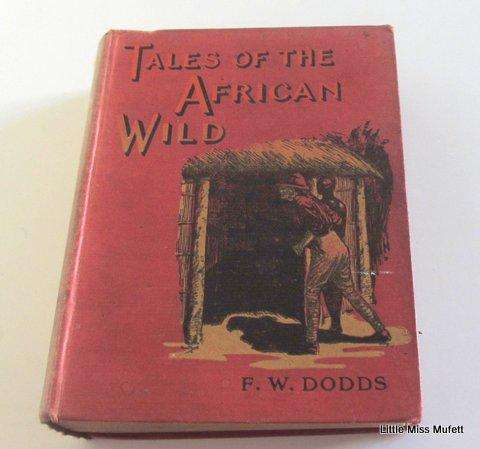 Tales of the African Wild by F.W.Dodds---1914 first edition
